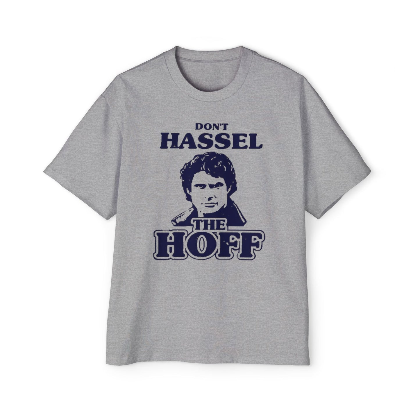 Oversized Tee Funny Don't Hassel the Hoff T-Shirt