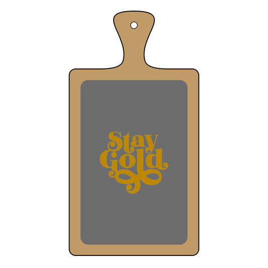 Charcuterie Board Engraved Stay Gold