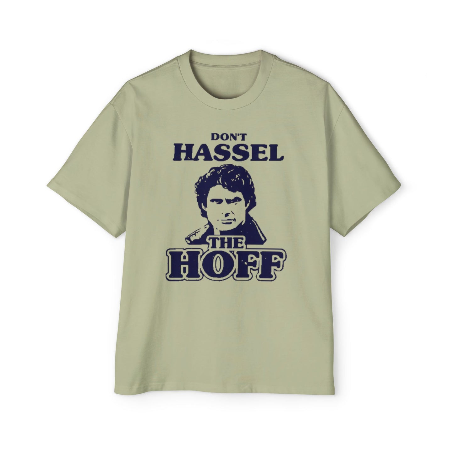 Oversized Tee Funny Don't Hassel the Hoff T-Shirt