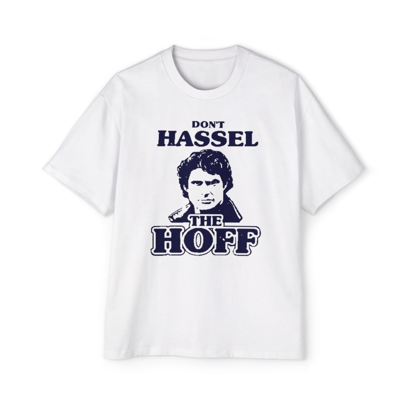 Oversized Tee Funny Don't Hassel the Hoff T-Shirt