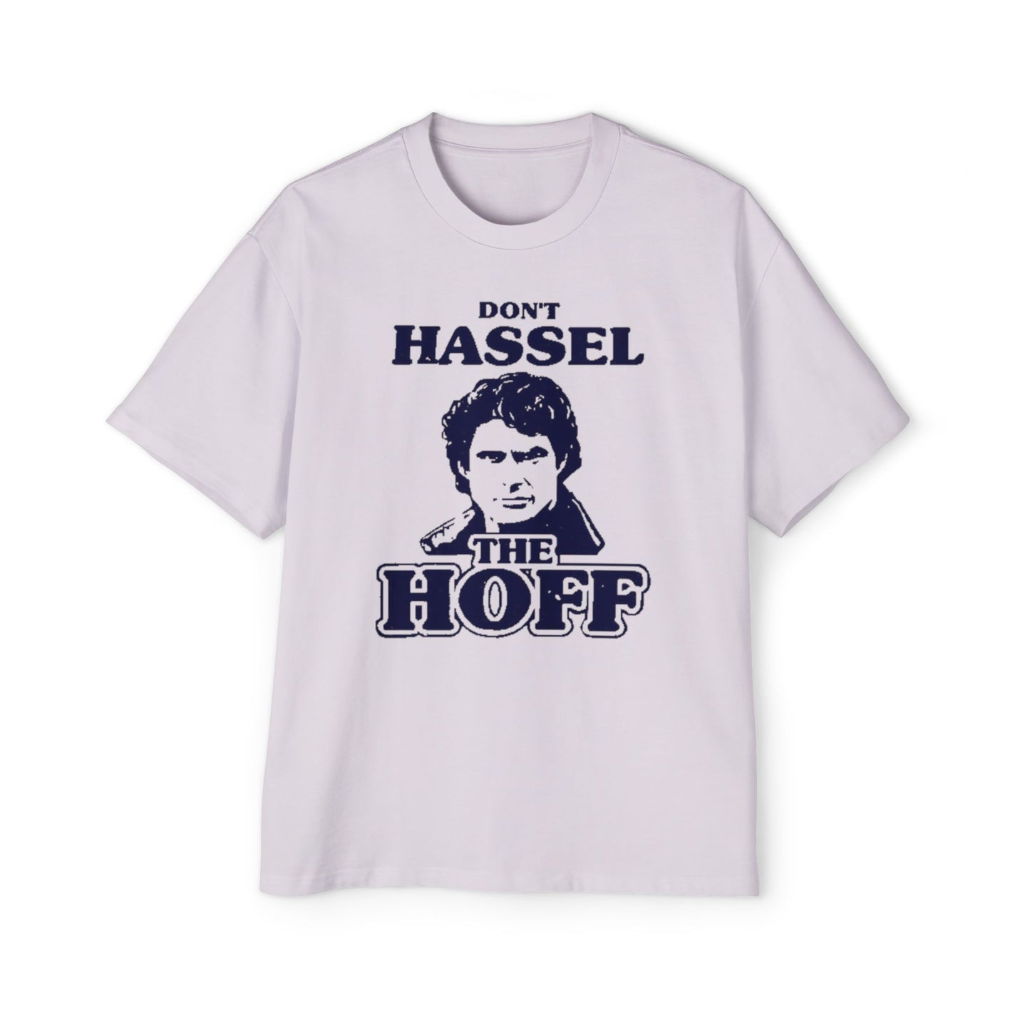 Oversized Tee Funny Don't Hassel the Hoff T-Shirt