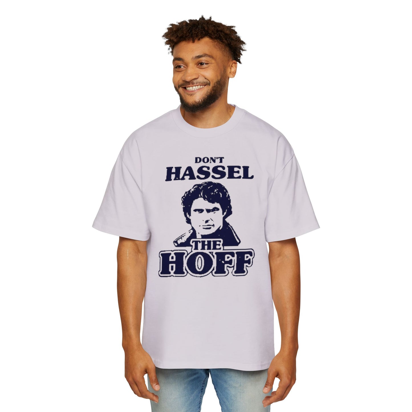 Oversized Tee Funny Don't Hassel the Hoff T-Shirt