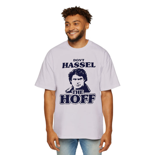 Oversized Tee Funny Don't Hassel the Hoff T-Shirt