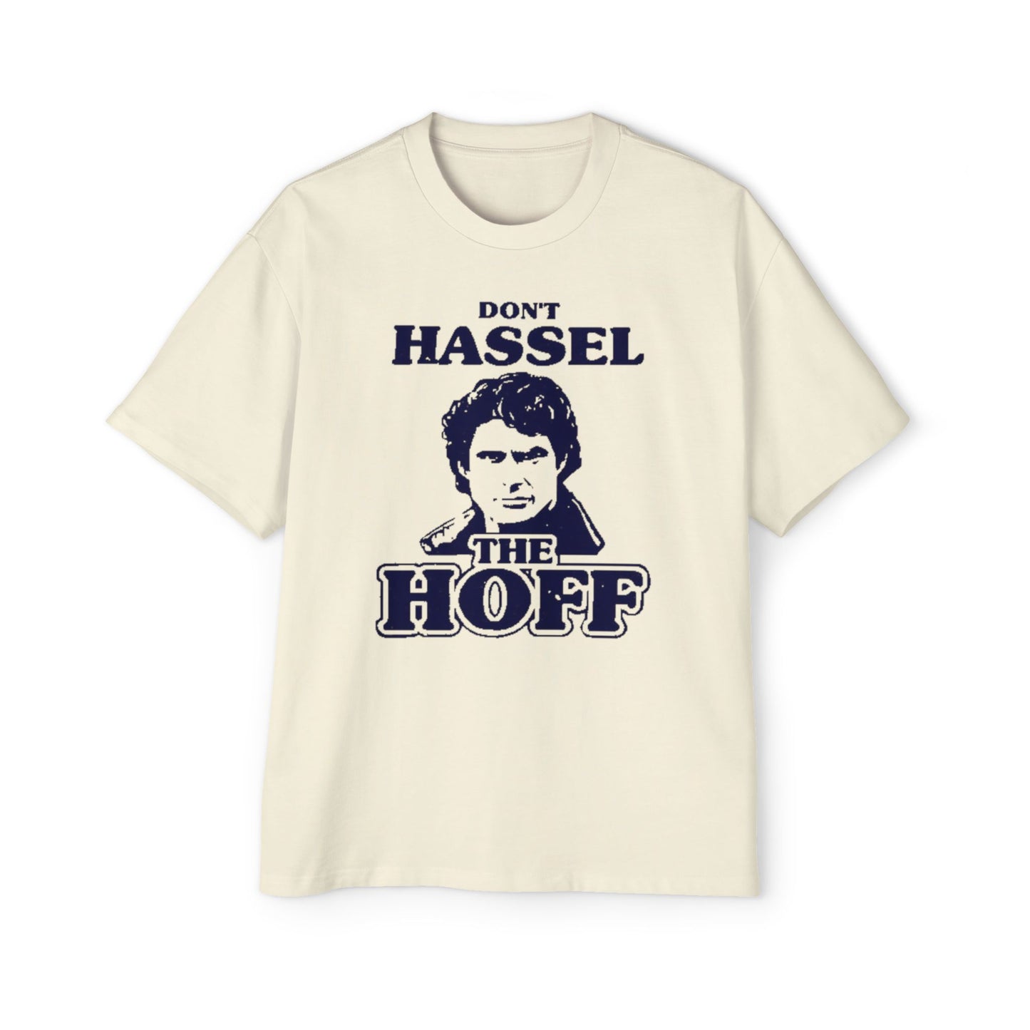 Oversized Tee Funny Don't Hassel the Hoff T-Shirt